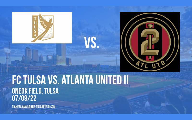 FC Tulsa vs. Atlanta United II at ONEOK Field tickets FC Tulsa vs. Atlanta United II at ONEOK Field