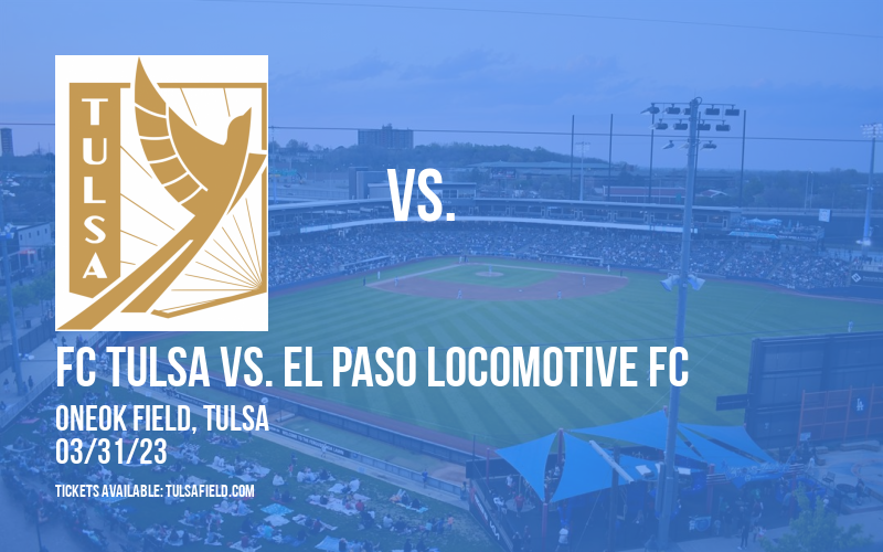 FC Tulsa vs. El Paso Locomotive FC at ONEOK Field tickets FC Tulsa vs. El Paso Locomotive FC at ONEOK Field