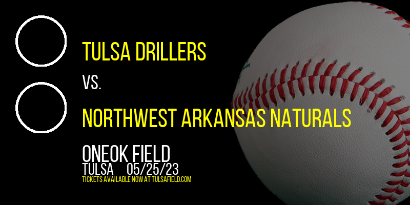 Tulsa Drillers vs. Northwest Arkansas Naturals at ONEOK Field tickets Tulsa Drillers vs. Northwest Arkansas Naturals at ONEOK Field