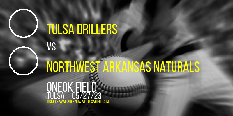 Tulsa Drillers vs. Northwest Arkansas Naturals at ONEOK Field tickets Tulsa Drillers vs. Northwest Arkansas Naturals at ONEOK Field