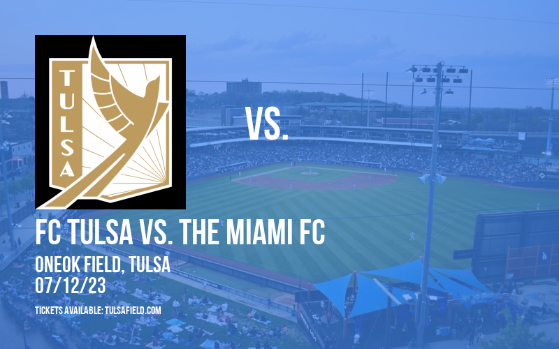 FC Tulsa vs. The Miami FC at ONEOK Field tickets FC Tulsa vs. The Miami FC at ONEOK Field