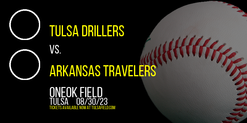 Tulsa Drillers vs. Arkansas Travelers at ONEOK Field tickets Tulsa Drillers vs. Arkansas Travelers at ONEOK Field